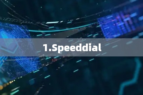 1.Speeddial