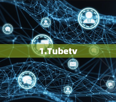 1.Tubetv