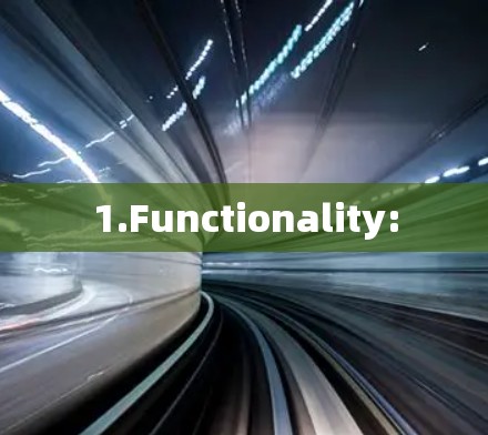 1.Functionality: