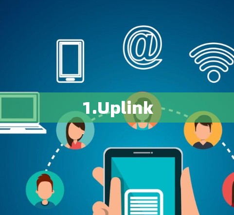 1.Uplink